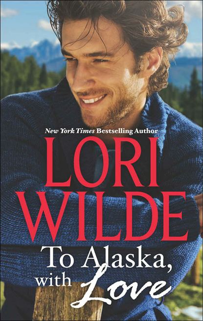 Lori Wilde — To Alaska, With Love: A Touch of Silk