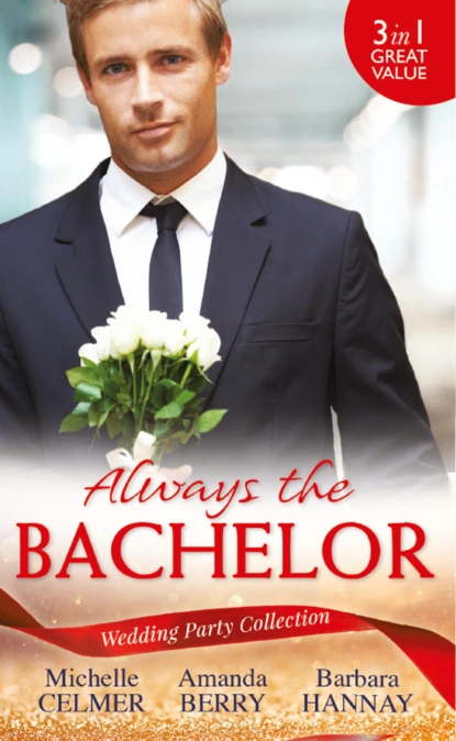 Обложка книги Wedding Party Collection: Always The Bachelor: Best Man's Conquest / One Night with the Best Man / The Bridesmaid's Best Man, Michelle  Celmer