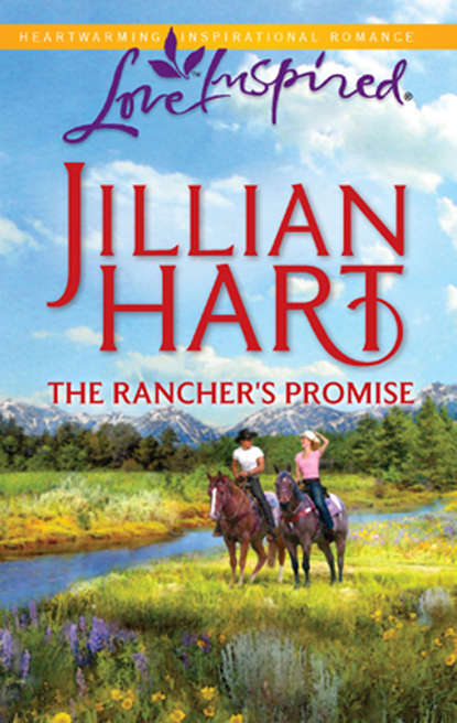 Jillian Hart - The Rancher's Promise