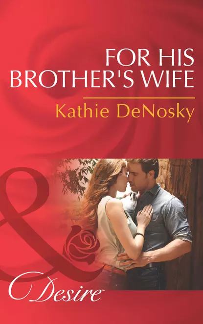 Обложка книги For His Brother's Wife, Kathie DeNosky