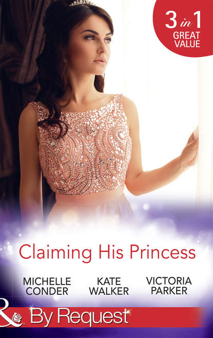 Kate Walker - Claiming His Princess: Duty at What Cost? / A Throne for the Taking / Princess in the Iron Mask