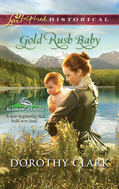 Gold Rush Baby (Dorothy  Clark). 