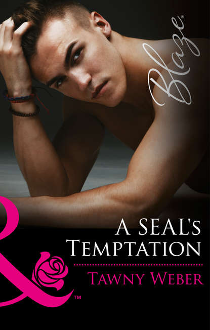 Tawny Weber — A SEAL's Temptation