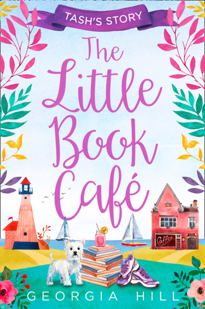 Georgia  Hill - The Little Book Café: Tash’s Story