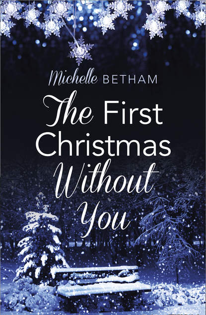 Michelle  Betham - The First Christmas Without You: