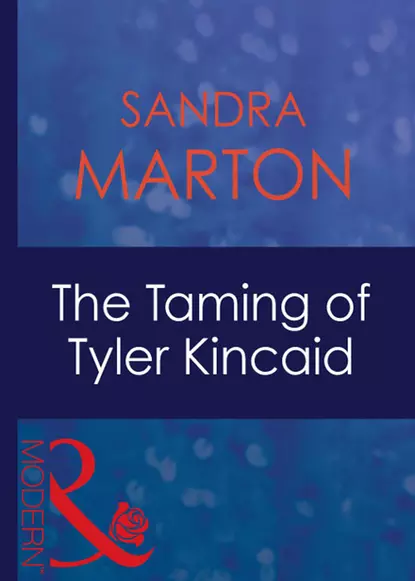 Обложка книги The Taming Of Tyler Kincaid, Сандра Мартон