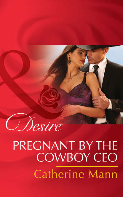 Catherine Mann — Pregnant by the Cowboy CEO