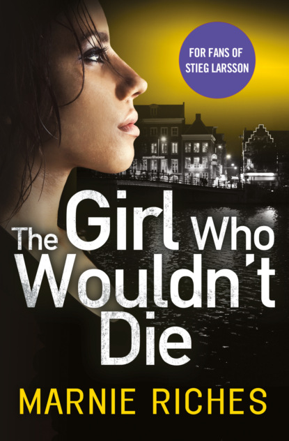 Marnie  Riches - The Girl Who Wouldn’t Die: The first book in an addictive crime series that will have you gripped
