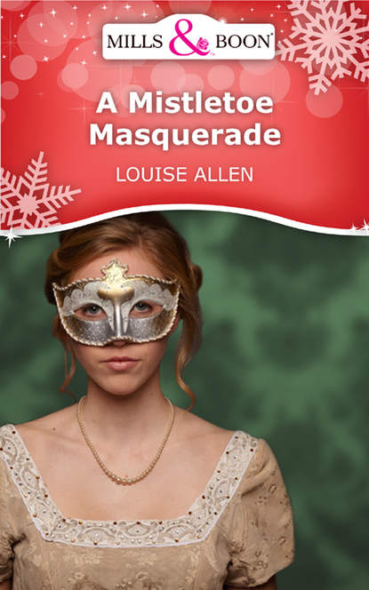 Louise Allen — A Mistletoe Masquerade