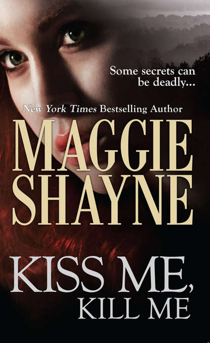Maggie Shayne - Kiss Me, Kill Me