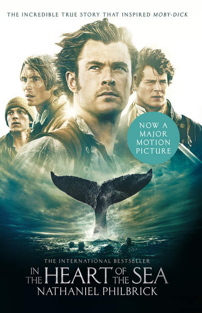 In the Heart of the Sea: The Epic True Story that Inspired Moby Dick