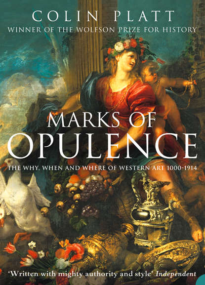 Marks of Opulence: The Why, When and Where of Western Art 1000-1914 (Colin  Platt). 