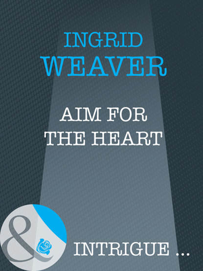 Aim for the Heart (Ingrid  Weaver). 