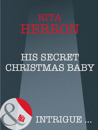 Rita  Herron - His Secret Christmas Baby