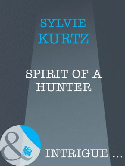 Обложка книги Spirit Of A Hunter, Sylvie  Kurtz