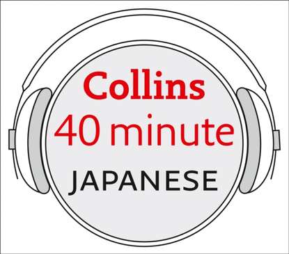 Japanese in 40 Minutes: Learn to speak Japanese in minutes with Collins - Dictionaries Collins