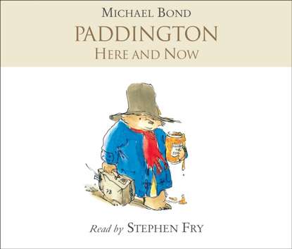 Michael Bond - Paddington Here and Now