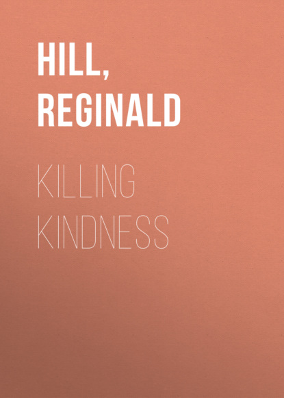 Reginald  Hill - Killing Kindness