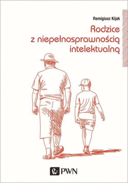 Remigiusz Kijak - Rodzice z niepełnosprawnością intelektualną. Trudne drogi adaptacji