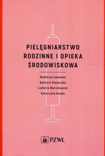 Группа авторов - Pielęgniarstwo rodzinne i opieka środowiskowa