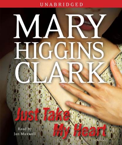 Mary Higgins Clark — Just Take My Heart