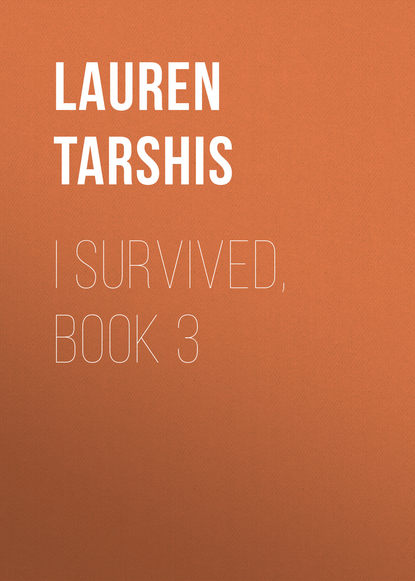 Lauren Tarshis — I Survived, Book 3