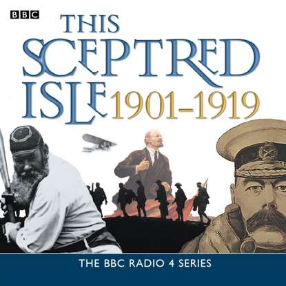 

This Sceptred Isle The Twentieth Century 1901-1919