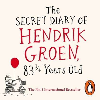 Hendrik Groen - Secret Diary of Hendrik Groen, 831/4 Years Old