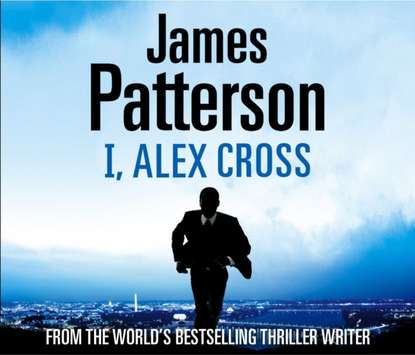 Джеймс Паттерсон - I, Alex Cross