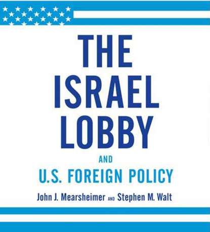 John J. Mearsheimer - Israel Lobby and U.S. Foreign Policy