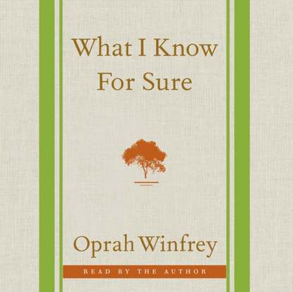 Oprah Winfrey — What I Know For Sure