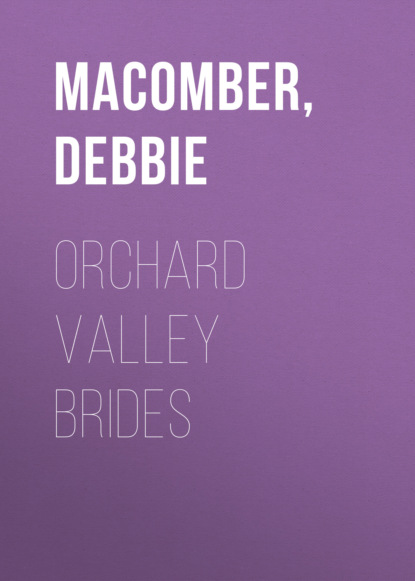 Debbie Macomber - Orchard Valley Brides