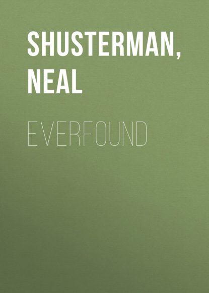 Neal Shusterman — Everfound