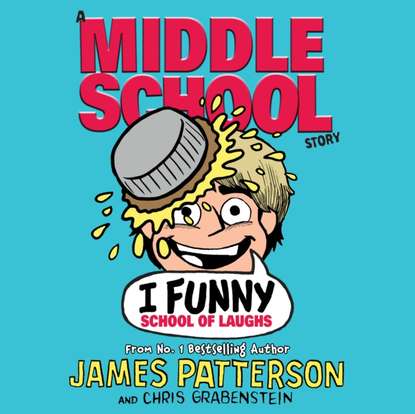 James Patterson — I Funny: School of Laughs