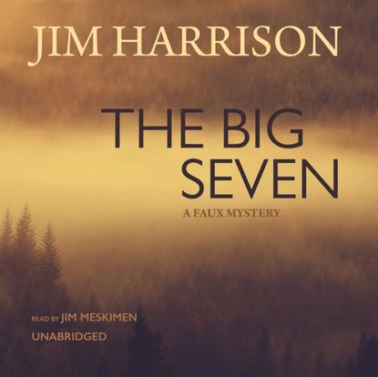 Jim  Harrison - Big Seven