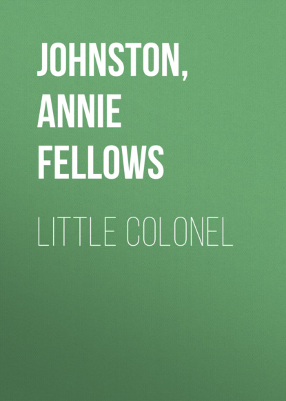 Annie Fellows Johnston — Little Colonel