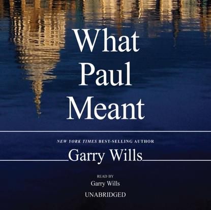 Garry Wills — What Paul Meant