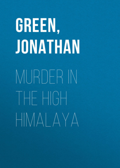 Jonathan Green - Murder in the High Himalaya