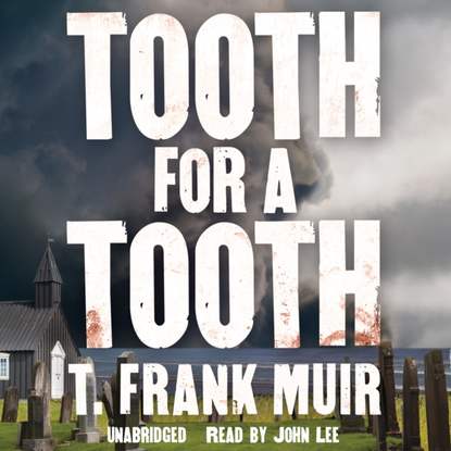 T. Frank Muir — Tooth for a Tooth