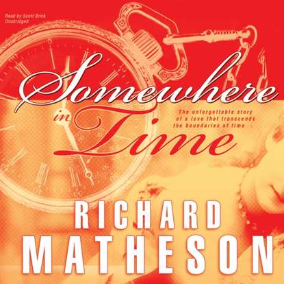 Ричард Матесон - Somewhere in Time