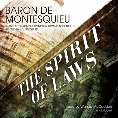 Charles Montesquieu - Spirit of Laws