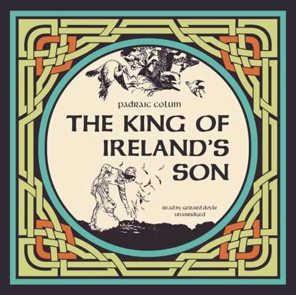 Padraic Colum — King of Ireland's Son