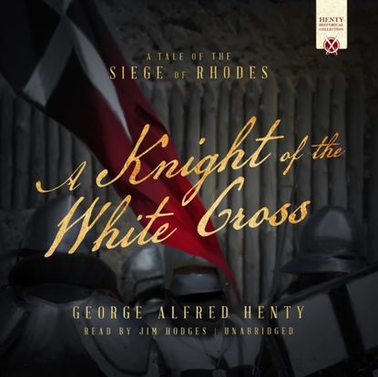 George Alfred Henty — Knight of the White Cross