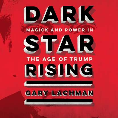 Gary Lachman — Dark Star Rising