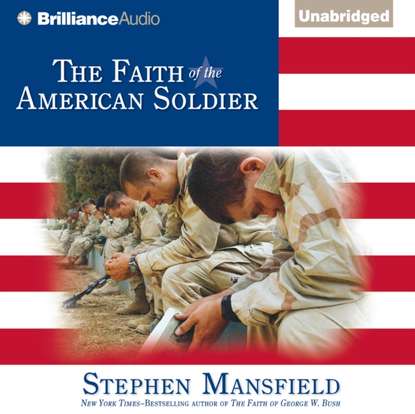 Stephen Mansfield — Faith of the American Soldier