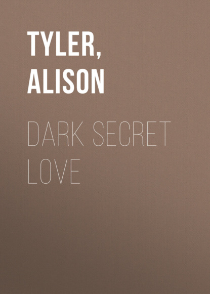 Alison  Tyler - Dark Secret Love