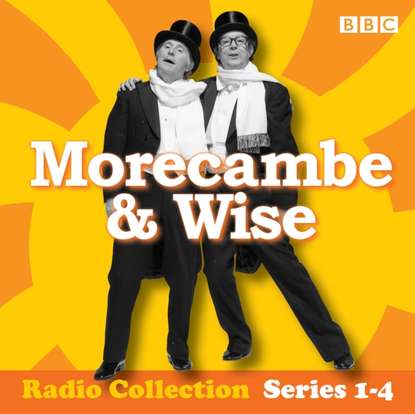 Ксюша Ангел - Morecambe & Wise: The Complete BBC Radio 2 Series