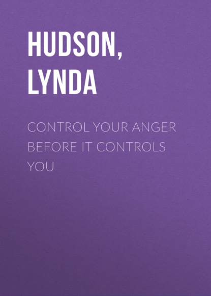 Control Your Anger Before it Controls You - Lynda Hudson