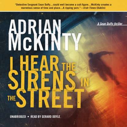 Adrian McKinty — I Hear the Sirens in the Street