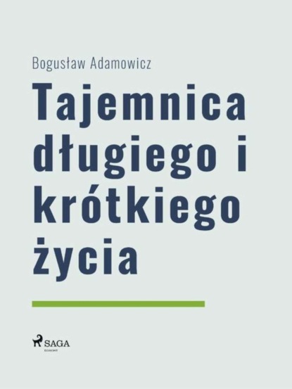 

Tajemnica długiego i krótkiego życia